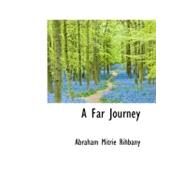 A Far Journey by Rihbany, Abraham Mitrie, 9781113717399