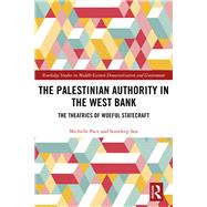 State-Building in the West Bank: The Palestinian Authority by Pace; Michelle, 9781138567399
