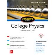 Schaum's Outline of College Physics, Twelfth Edition by Hecht, Eugene, 9781259587399