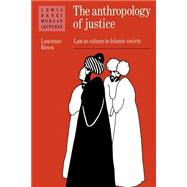 The Anthropology of Justice: Law as Culture in Islamic Society by Lawrence Rosen, 9780521367400