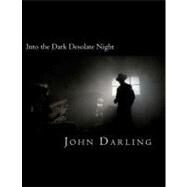 Into the Dark Desolate Night by Darling, John, 9781466207400