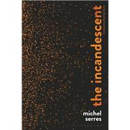The Incandescent by Serres, Michel; Burks, Randolph, 9781474297400