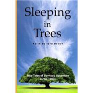 Sleeping in Trees by Brown, Keith Ballard; Brown, Marcia, 9781500787400