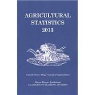 Agricultural Statistics 2013 by United States Department of Agriculture, 9781598047400