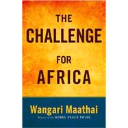 The Challenge for Africa by MAATHAI, WANGARI, 9780307377401