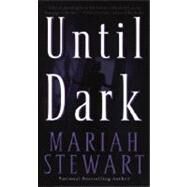 Until Dark A Novel by STEWART, MARIAH, 9780345447401