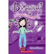 B Magical #5: The Chocolate Meltdown by Connor, Lexi, 9780545117401