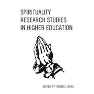 Spirituality Research Studies in Higher Education by Hicks, Terence, 9780761867401