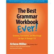 The Best Grammar Workbook Ever! by Miller, Arlene, 9780991167401