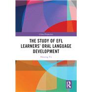 The Study of EFL Learners Oral Language Development by Hanjing Yu, 9781003627401