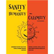 Sanity for Humanity in a Calamity A Cartoon Journey of Our First Year through COVID-19 by Bowerman, Jon, 9781098397401