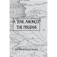 Year Amongst The Persians by Brown,Edward Granville, 9781138987401