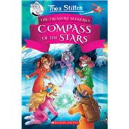 The Compass of the Stars (Thea Stilton and the Treasure Seekers #2) by Stilton, Thea, 9781338587401