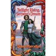 Twilight Rising, Serpent's Dream by Marcellas, Diana, 9781429977401