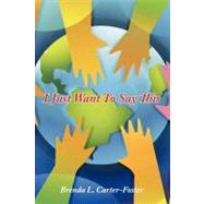 I Just Want to Say This by Carter-foster, Brenda, 9781449087401