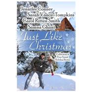 Just Like Christmas by Conner, Jennifer; Vance-tompkins, Sarah; Ritten-smith, Carol; Ghani, Samna, 9781505657401