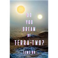 Do You Dream of Terra-two? by Oh, Temi, 9781534437401
