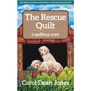 The Rescue Quilt A Quilting Cozy by Jones, Carol Dean, 9781617457401