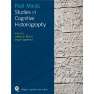 Past Minds: Studies in Cognitive Historiography by Martin; Luther H, 9781845537401