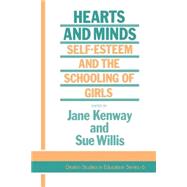 Hearts And Minds: Self-Esteem And The Schooling Of Girls by Kenway,Jane, 9781850007401
