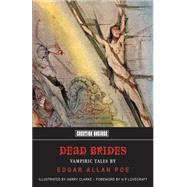 Dead Brides : Vampiric Tales by Edgar Allan Poe by Poe, Edgar Allan; Lovecraft, H. P.; Clarke, Harry, 9781902197401