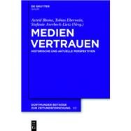 Medienvertrauen by Blome, Astrid; Eberwein, Tobias; Averbeck-Lietz, Stefanie, 9783110587401