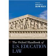 The Oxford Handbook of U.S. Education Law by Bowman, Kristine L., 9780190697402