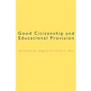 Good Citizenship and Educational Provision by Davies, Ian; Gregory, Ian; Riley, Shirley, 9780203487402