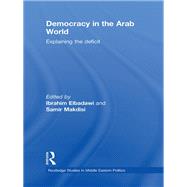 Democracy in the Arab World: Explaining the Deficit by Elbadawi; Ibrahim Ahmed, 9780415587402