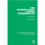 The International Labour Organisation by Albert Thomas, 9780429827402