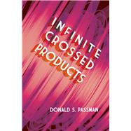Infinite Crossed Products by Passman, Donald S., 9780486497402
