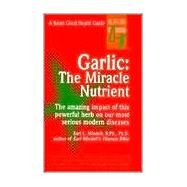 Garlic: The Miracle Nutrient by Mindell, Earl, 9780879837402