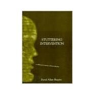Stuttering Intervention : A Collaborative Journey to Fluency Freedom by Shapiro, David Allen, 9780890797402