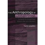 The Anthropology of Globalization by Lewellen, Ted C., 9780897897402
