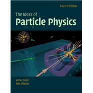 The Ideas of Particle Physics by Dodd, James E.; Gripaios, Ben M., 9781108727402