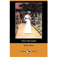 The Finer Grain by James, Henry, Jr., 9781406577402