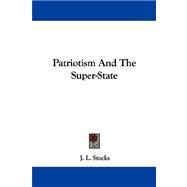 Patriotism and the Super-state by Stocks, J. L., 9781430477402