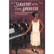 Struttin' with Some Barbecue Lil Hardin Armstrong Becomes the First Lady of Jazz by Powell, Patricia Hruby; Himes, Rachel, 9781580897402