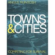 Towns and Cities: Competing for survival by Mcintosh; ANGUS, 9780419227403