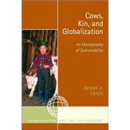 Cows, Kin, and Globalization An Ethnography of Sustainability by Crate, Susan Alexandra, 9780759107403