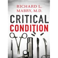 Critical Condition by Mabry, Richard L., M.D., 9781401687403