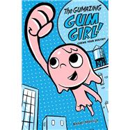 The Gumazing Gum Girl! Chews Your Destiny by Montijo, Rhode; Montijo, Rhode, 9781423157403