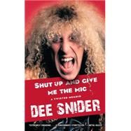 Shut Up and Give Me the Mic by Snider, Dee, 9781451637403