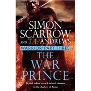 Warrior: The War Prince by Simon Scarrow, 9781472287403