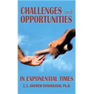 Challenges and Opportunities in Exponential Times by Demirdjian, Z. S., Andrew, Ph.d., 9781493147403
