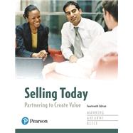 Selling Today: Partnering to Create Value by Manning, Gerald L.; Ahearne, Michael L.; Reece, Barry L., 9780134477404