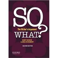 SO WHAT? The Writer's Argument by Schick, Kurt; Schubert, Laura, 9780190297404