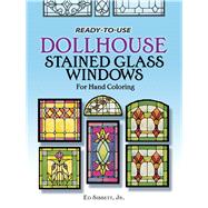 Ready-to-Use Dollhouse Stained Glass Windows for Hand Coloring by Sibbett, Ed, 9780486237404