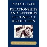 Relationships and Patterns of Conflict Resolution A Reference Book for Couples Counselling by Ladd, Peter D., 9780761837404