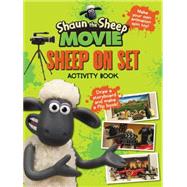 Shaun the Sheep Movie - Sheep on Set Activity Book by CANDLEWICK PRESSAARDMAN ANIMATIONS LTD, 9780763677404